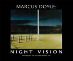 Marcus Doyle - Night Vision: Intimacies of an Unblinking Eye Marcus Doyle - Night Vision: Intimacies of an Unblinking Eye