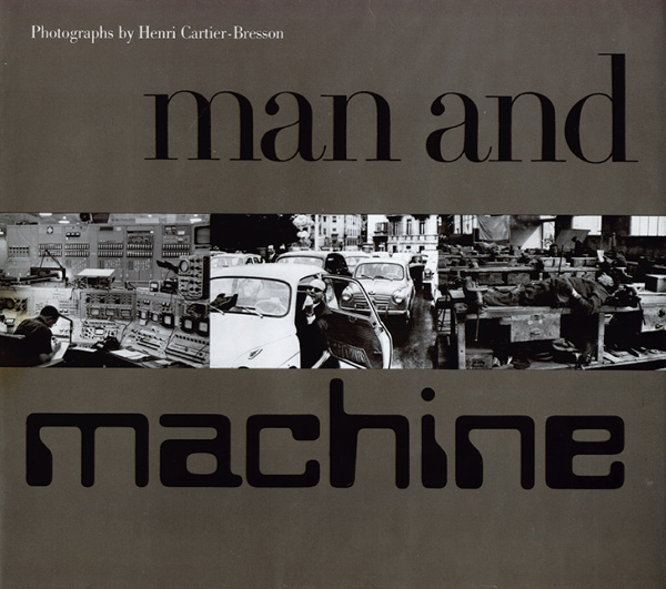 Henri Cartier-Bresson - Man and Machine Henri Cartier-Bresson - Man and Machine