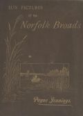 Payne Jennings - Sun Pictures of the Norfolk Broads:  100 Photographs From Nature of the Rivers and Broads of Norfolk and Suffolk