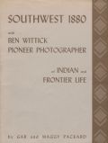 Ben Wittick - Southwest 1880, with Ben Wittick, Pioneer Photographer of Indian and Frontier Life