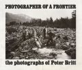 Peter Britt - Photographer of a Frontier: The Photographs of Peter Britt